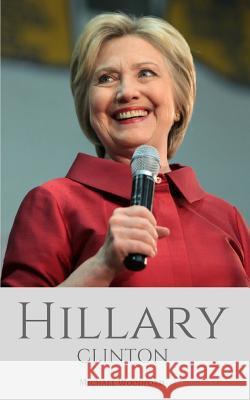 Hillary Clinton: The Almost President - A Biography of Hillary Clinton Woodford 9781549562853