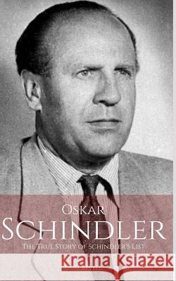 Oskar Schindler: The True Story of Schindler's List Anna Revell 9781549563065