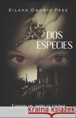 Dos Especies: Cuando un amor es eterno Eilana Osorio Páez 9781549577932