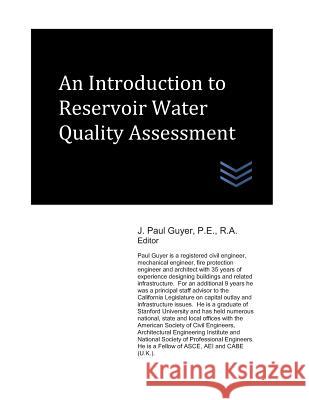 An Introduction to Reservoir Water Quality Assessment J. Paul Guyer 9781549584367 Independently Published