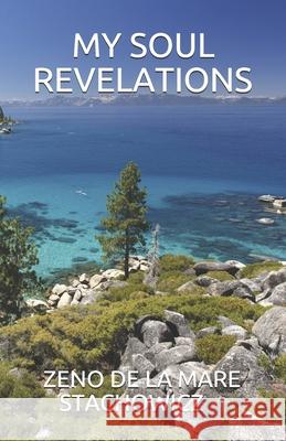 My Soul Revelations Zeno de la Mare Stachowicz 9781549590467 Independently Published
