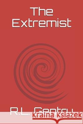 The Extremist C. J. Gentry R. L. Gentry 9781549592409 Independently Published