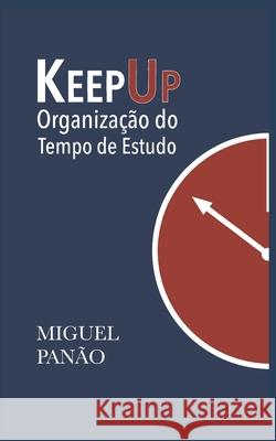 KeepUp: Organização do Tempo de Estudo Panao, Miguel 9781549593758 Independently Published