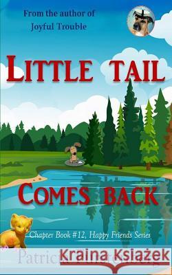 Little Tail Comes Back, Chapter Book #12: Happy Friends, Diversity Stories Children's Series Patricia Furstenberg Marcus Furstenberg Patricia Furstenberg 9781549597275 Independently Published