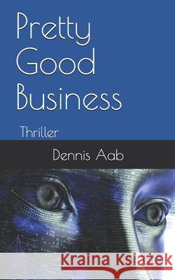 Pretty Good Business: Roman Dennis Aab 9781549601972 Independently Published