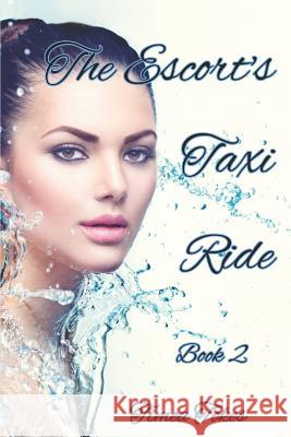 The Escort's Taxi Ride 2: An Erotica Short Story (Straight) Timea Tokes 9781549602344 Independently Published