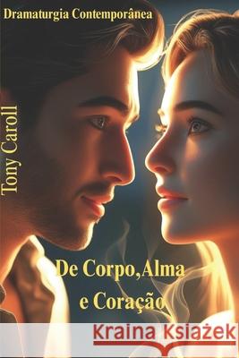 De Corpo, Alma e Coração Caroll, Tony 9781549604805 Independently Published