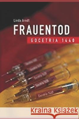 Frauentod: Gocetria 1440 Linda Arndt 9781549611674 Independently Published