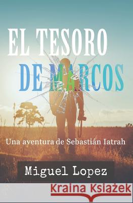 El Tesoro de Marcos Miguel Lopez 9781549613708 Independently Published