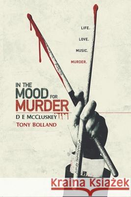 In The Mood... For Murder Tony Bolland D. E. McCluskey 9781549619847 Independently Published