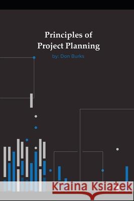 Principles of Project Planning Don Burks 9781549623134 Independently Published