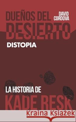 Dueños del Desierto: Distopia Córdova, David 9781549626463 Independently Published