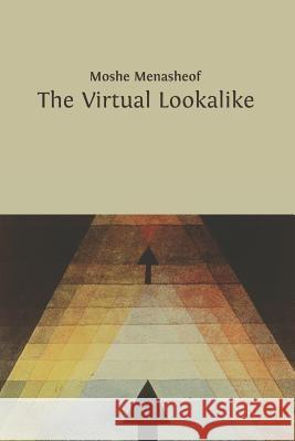 The Virtual Lookalike Ruth Rowinsky Robert Shveytser Moshe Menasheof 9781549630330 Independently Published