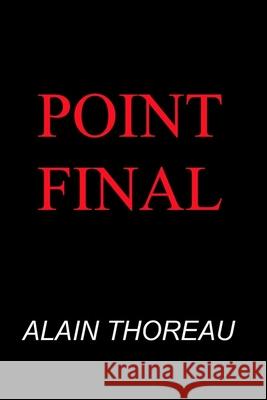 Point Final Alain Thoreau 9781549632273 Independently Published