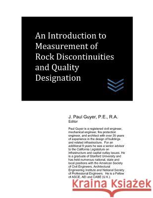 An Introduction to Measurement of Rock Discontinuities and Quality Designation J. Paul Guyer 9781549643644 Independently Published