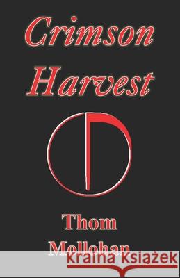 Crimson Harvest Thom Mollohan 9781549648472