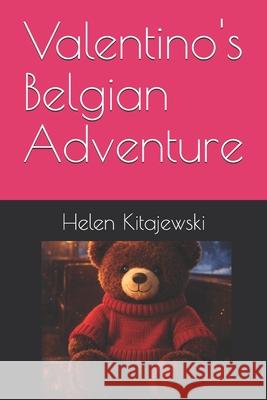 Valentino's Belgian Adventure Helen Kitajewski 9781549662386 Independently Published