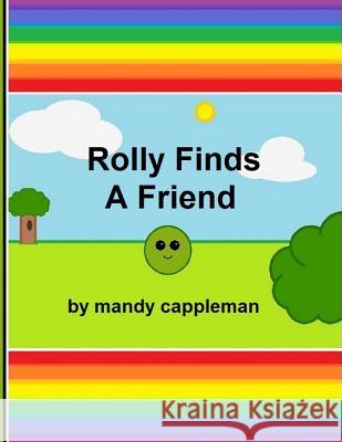 Rolly Finds A Friend Cappleman, Mandy 9781549663017 Independently Published