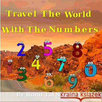 Travel the world with the numbers Ronit Tal Shaltiel, Malvina Bader Shaltiel 9781549664977