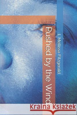 Pushed by the Winds L. Mellissa Fitzgerald 9781549665417 Independently Published