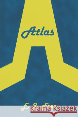 Atlas E. J. Free 9781549675010 Independently Published