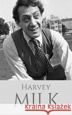 Harvey Milk: The Politics of Hope Michael Woodford 9781549679476
