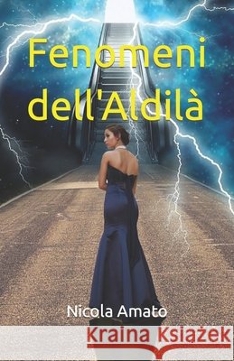 Fenomeni dell'Aldilà Amato, Nicola 9781549687396 Independently Published