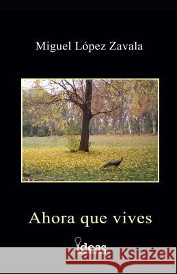 Ahora Que Vives Miguel Lope 9781549687433 Independently Published