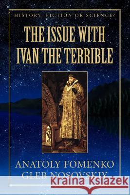 The Issue with Ivan the Terrible Gleb Nosovskiy, Anatoly Fomenko 9781549697180