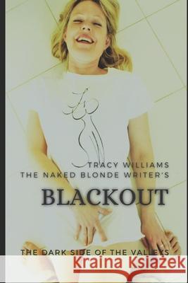Blackout: The Dark Side of the Valleys - Colour Second Edition Tracy Williams Naked Blonde Writer 9781549709098 Independently Published