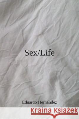 Sex/Life Eduardo Hern?ndez 9781549709890