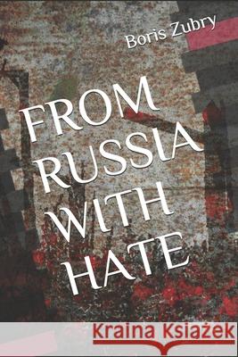 From Russia with Hate Boris Zubry 9781549711022