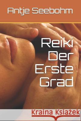 Reiki Der Erste Grad Antje Seebohm 9781549720390