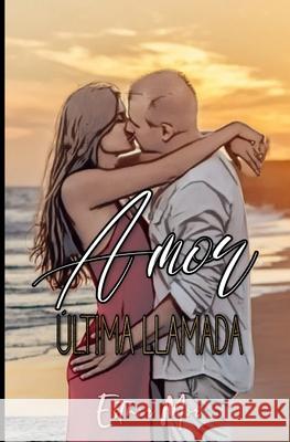 Amor, última llamada Mor, Esther 9781549725418 Independently Published