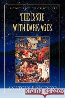 The Issue with Dark Ages Gleb Nosovskiy, Anatoly Fomenko 9781549730306