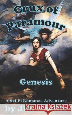 Crux of Paramour, Genesis Jim Neville 9781549743740 Independently Published