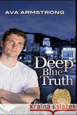 Deep Blue Truth Ava Armstrong 9781549746017 Independently Published