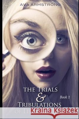 The Trials & Tribulations of Lily McBride Ava Armstrong 9781549748066