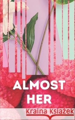 Almost Her Rob J. Blevins 9781549753275 Independently Published