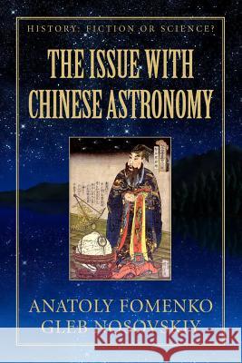 The Issue with Chinese Astronomy Gleb Nosovskiy Iouri Filippov Anatoly Fomenko 9781549788253