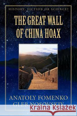 The Great Wall of China Hoax Gleb Nosovskiy Anatoly Fomenko 9781549795800