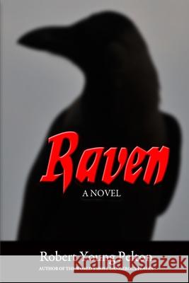 Raven: One Boy Against the Wilderness Robert Young Pelton 9781549800832 Independently Published