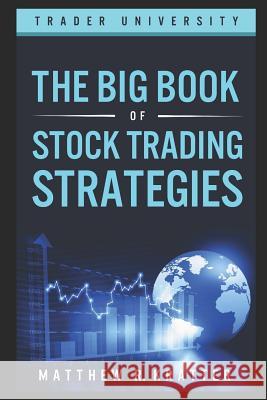 The Big Book of Stock Trading Strategies Matthew R Kratter 9781549811142 Independently Published