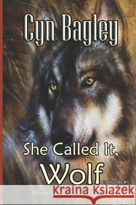 She Called It, Wolf: Revised and Updated Edition Cyn Bagley 9781549811296 Independently Published