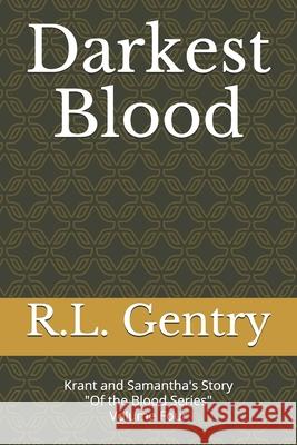 Darkest Blood: Krant and Samantha's Story C. J. Gentry R. L. Gentry 9781549812460 Independently Published