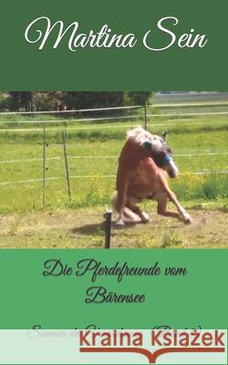 Die Pferdefreunde vom Bärensee: Sommer der Veränderung Sein, Martina 9781549813467 Independently Published