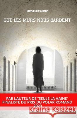 Que les murs nous gardent David Rui 9781549822094 Independently Published