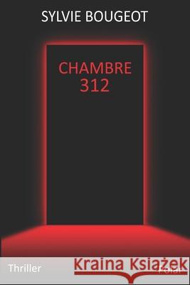 Chambre 312 Sylvie Bougeot 9781549822759 Independently Published