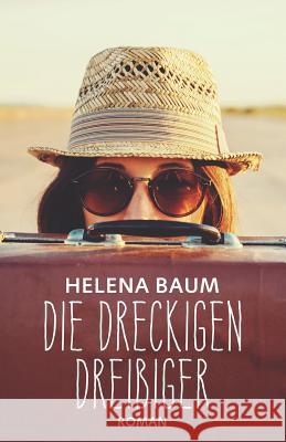 Die dreckigen Dreißiger Baum, Helena 9781549827860