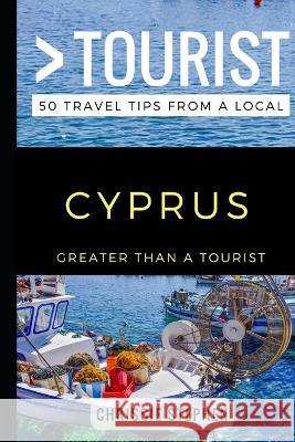Greater Than a Tourist - Cyprus: 50 Travel Tips from a Local Greater Than a Tourist, Chrissie Stephen 9781549828713 Independently Published